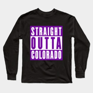 Straight outta Colorado Long Sleeve T-Shirt